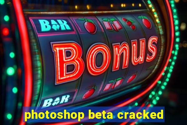 photoshop beta cracked